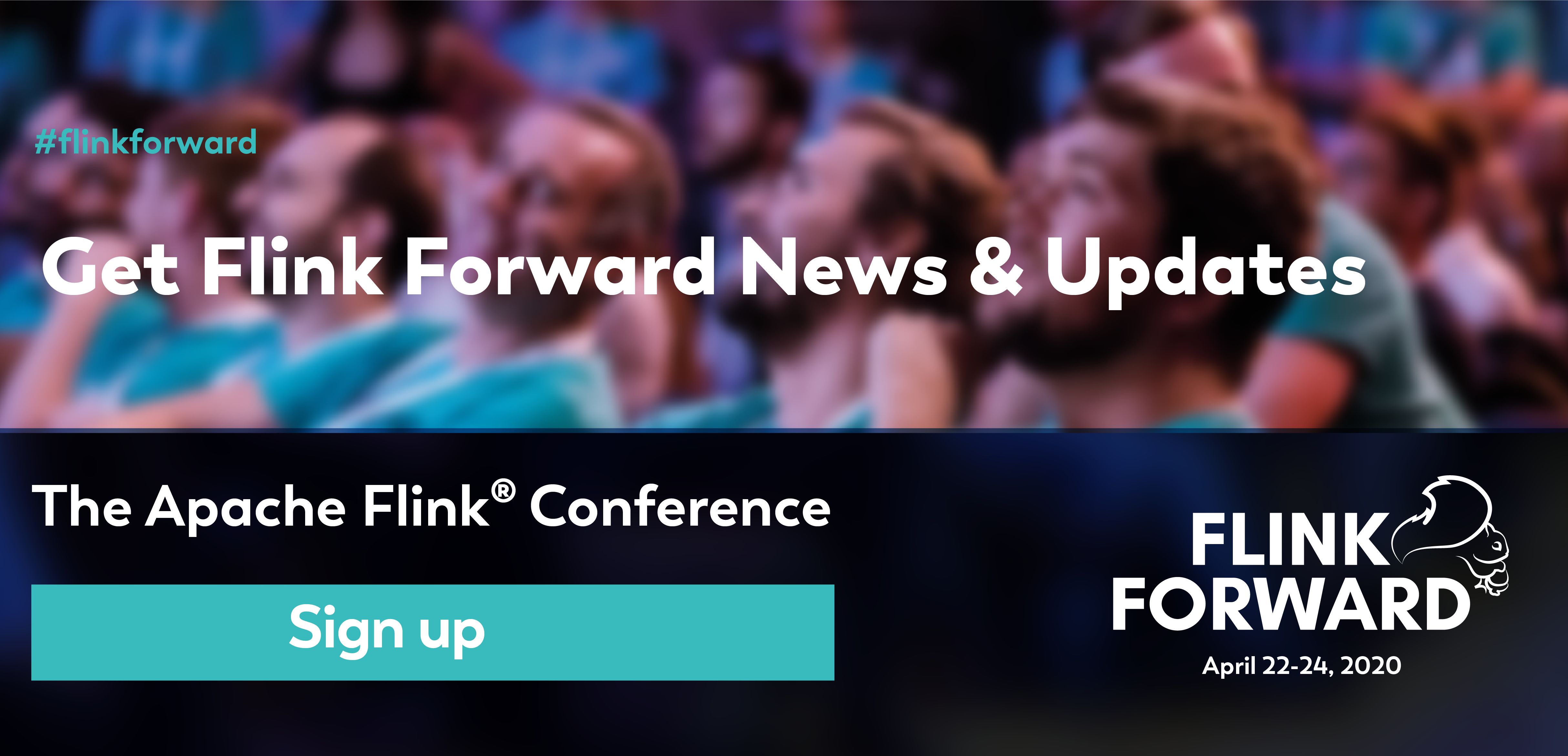 Flink Forward Sign up for News & Updates